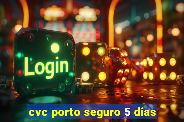 cvc porto seguro 5 dias